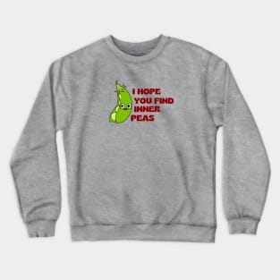 I Hope You Find Inner Peas | Cute Peas Pun Crewneck Sweatshirt